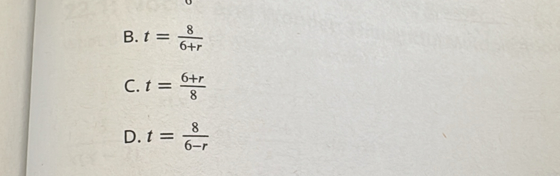 B. t= 8/6+r 
C. t= (6+r)/8 
D. t= 8/6-r 