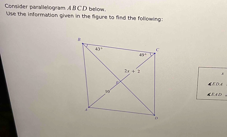 Consider parallelogram ABCD below.
Use the information given in the figure to find the following:
x
EDA
∠ EAD=