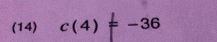 (14) c(4)=-36