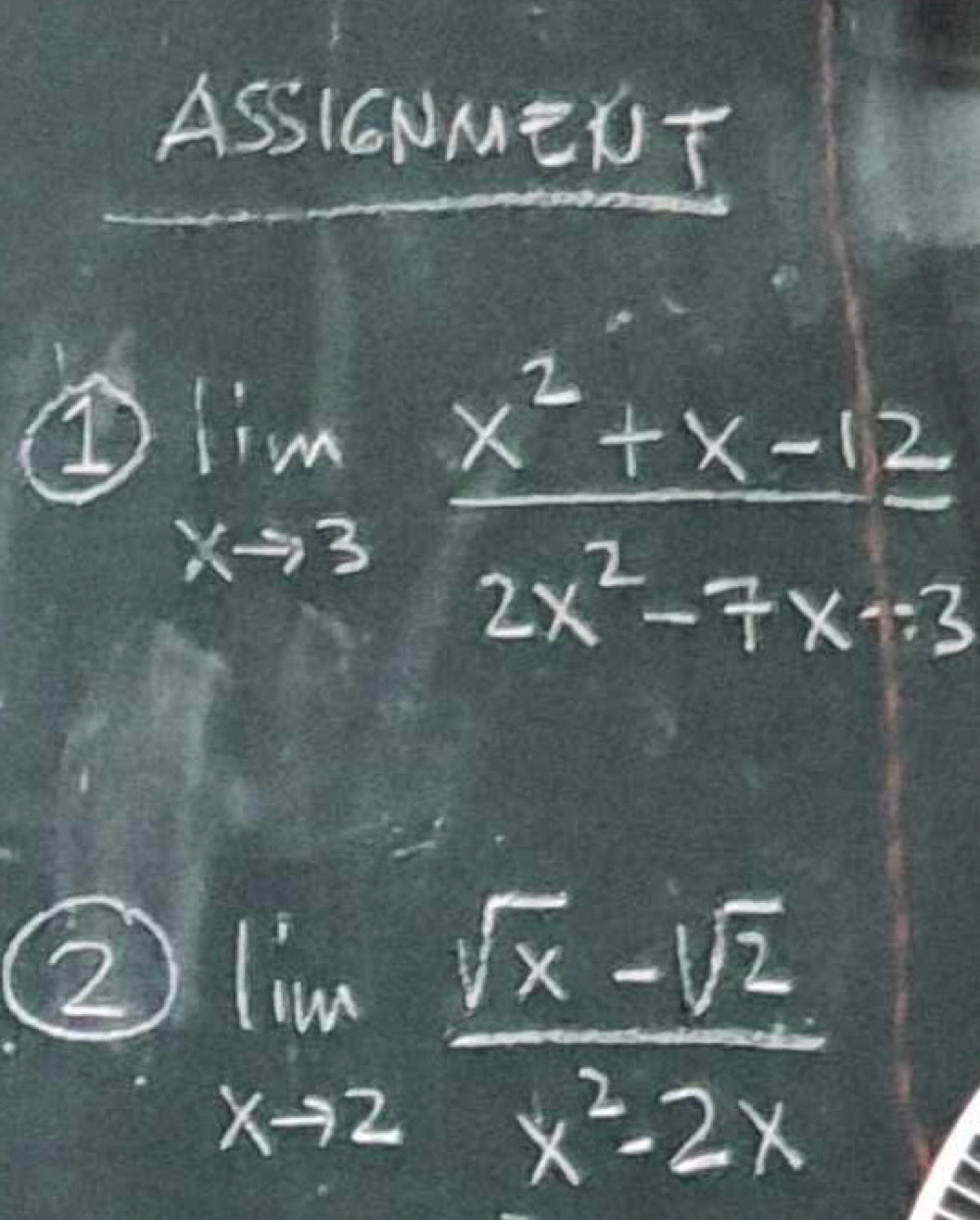 AS16NMEUT
limlimits _xto 3 (x^2+x-12)/2x^2-7x+3 
2 limlimits _xto 2 (sqrt(x)-sqrt(2))/x^2-2x 