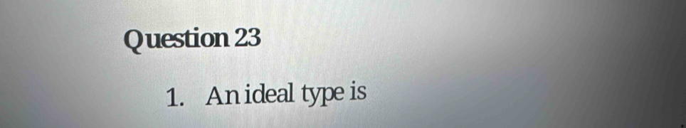 An ideal type is