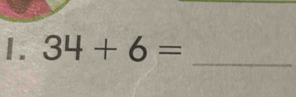 34+6= _