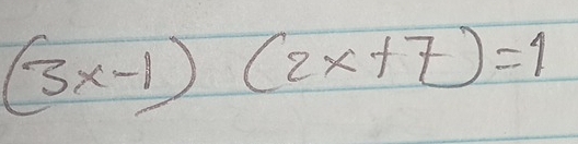 (3x-1)(2x+7)=1