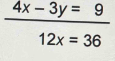  (4x-3y=9)/12x=36 