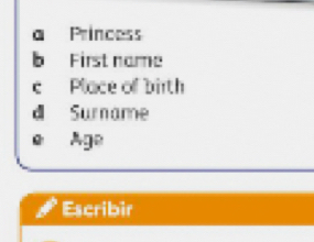 a Princess
b First name
c Place of birth
d Surname
e Age
Escribir