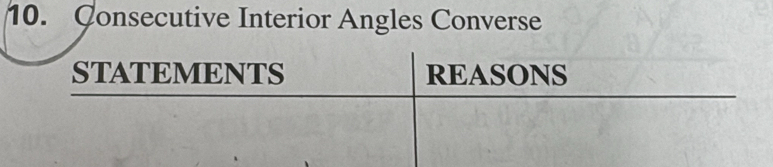 Consecutive Interior Angles Converse 
STATEMENTS REASONS