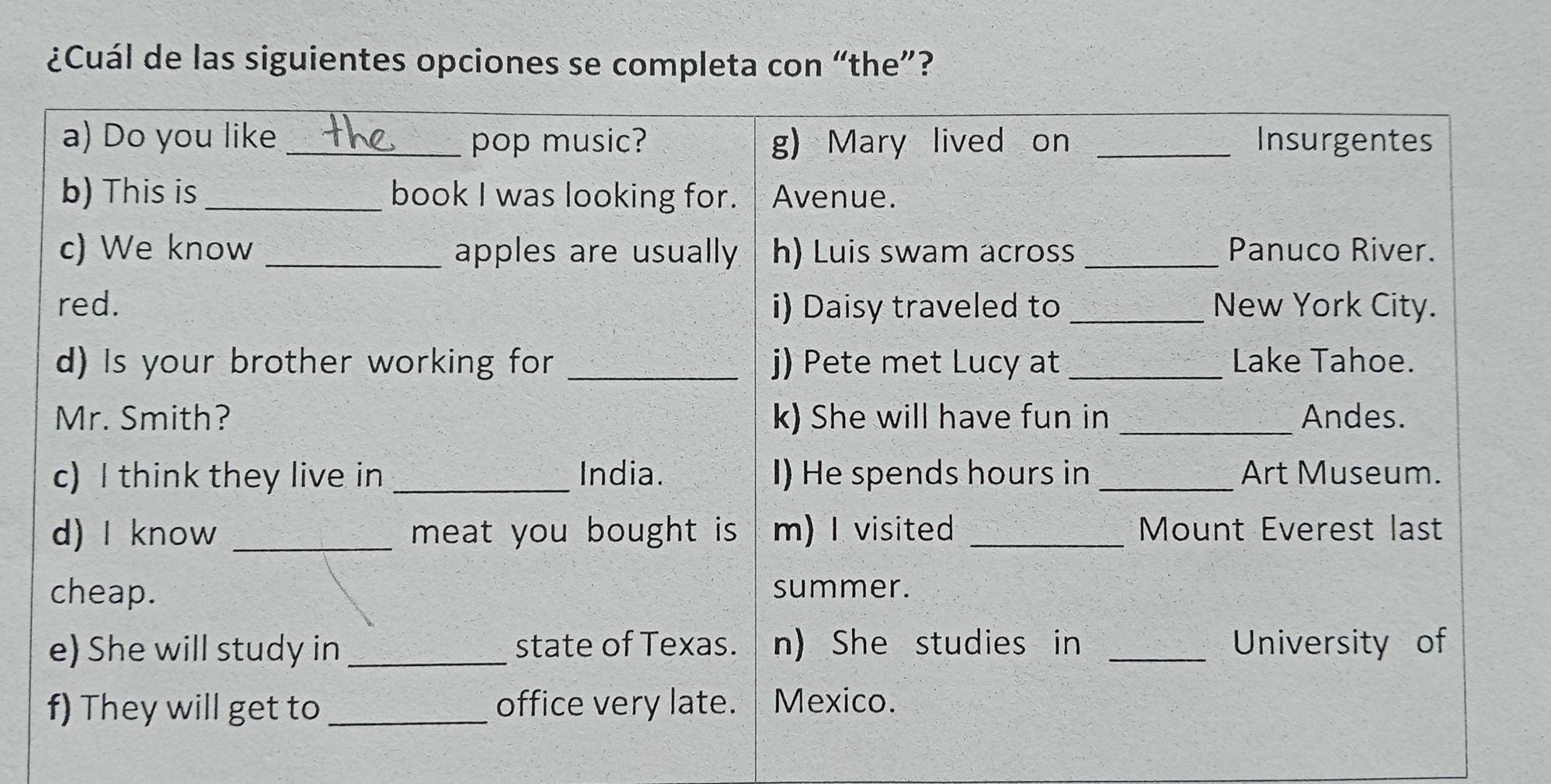 ¿Cuál de las siguientes opciones se completa con “the”?