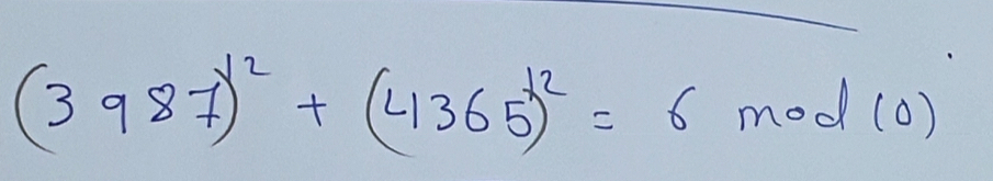 (3987)^2+(4365)^2=6mod(0)