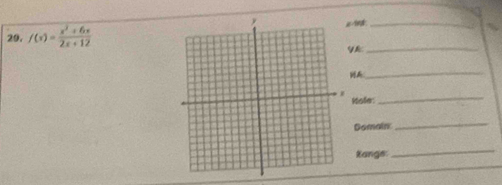 f(x)= (x^2+6x)/2x+12 
_ 
A: 
_ 
Kole: 
_ 
Domain 
_ 
Rangs: 
_