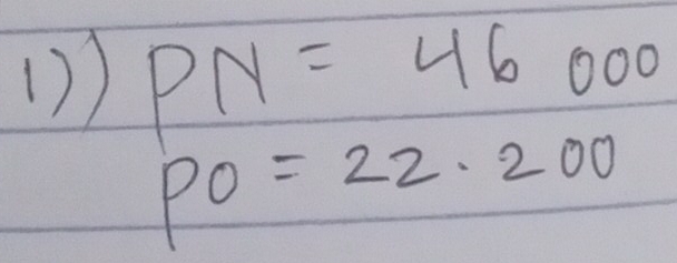 1)) PN=46000
PO=22.200