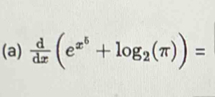  d/dx (e^(x^5)+log _2(π ))=