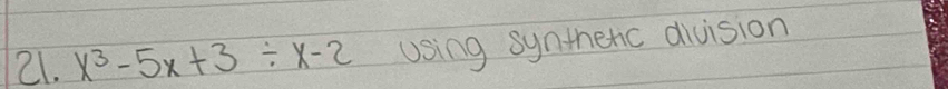 x^3-5x+3/ x-2 Using syntherc division