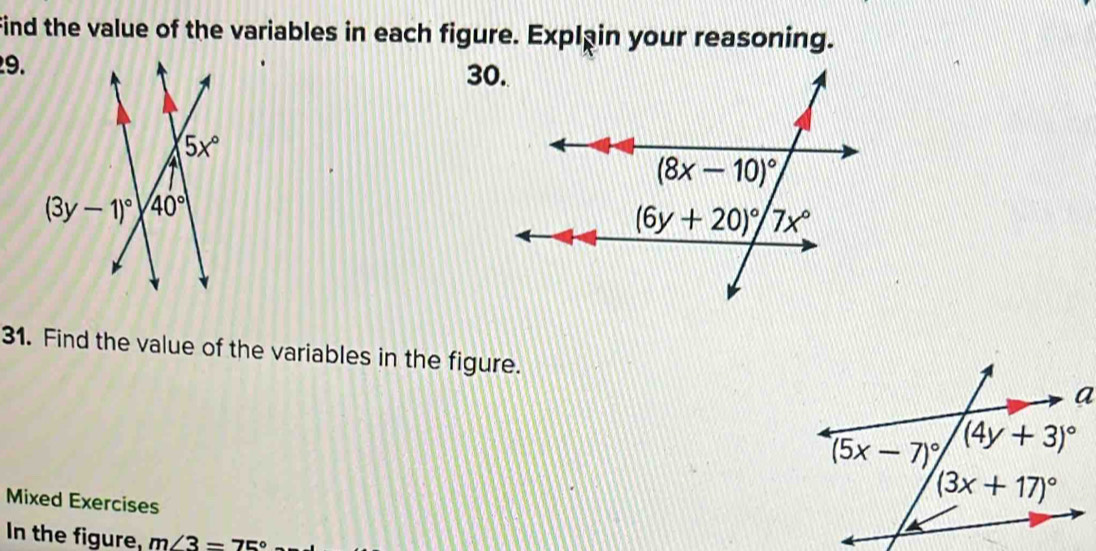 Find the value of the variables in each figure. Explain your reasoning.
9.
30.
31. Find the value of the variables in the figure.
Mixed Exercises
In the figure, m∠ 3=75°