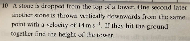 Solved: A stone is dropped from the top of a tower. One second later ...
