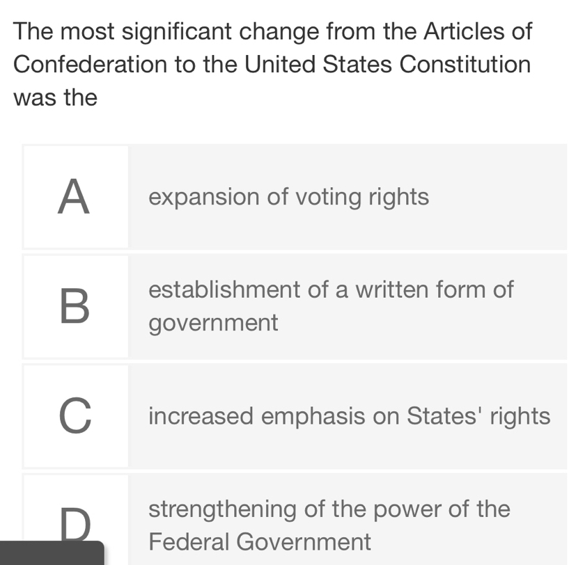 The most significant change from the Articles of 
Confederation to the United States Constitution 
was the 
s 
nment