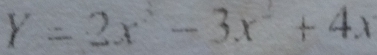 Y=2x^3-3x^2+4x