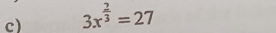 3x^(frac 2)3=27