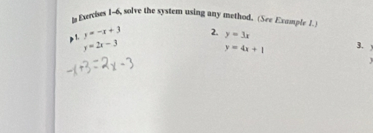 In Exercises 1~6, solve the system using any method. (See Example 1.) 
2. 
1. y=-x+3 y=3x
y=2x-3
y=4x+1
3、 
J