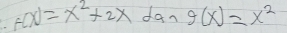 f(x)=x^2+2x dan g(x)=x^2