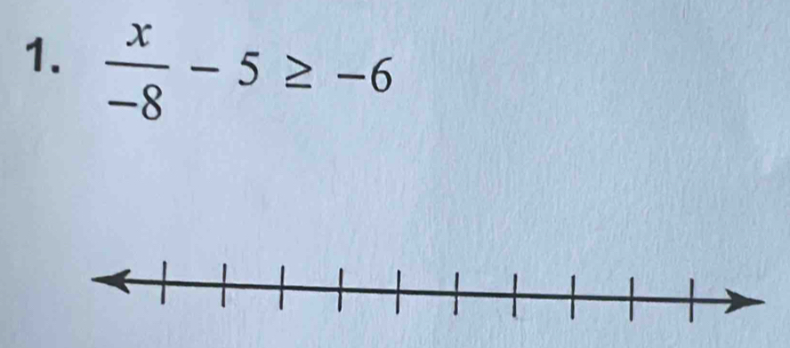  x/-8 -5≥ -6