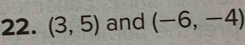 (3,5) and (-6,-4)