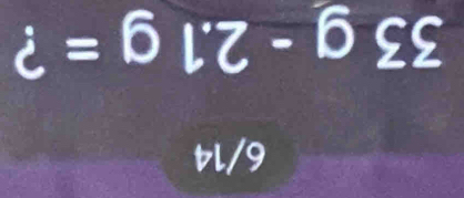 6/14
33g-2.1g= ?