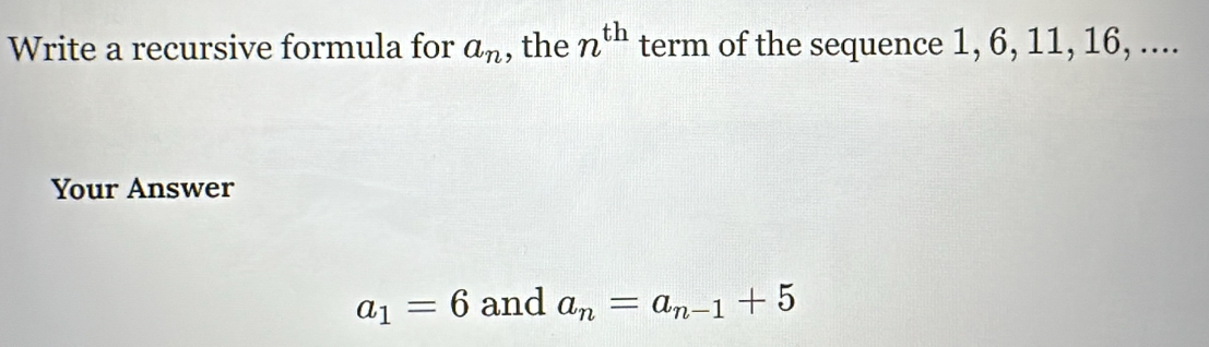 Solved: Write a recursive formula for a_n , the n^(th) term of the ...