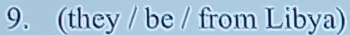 (they / be / from Libya)