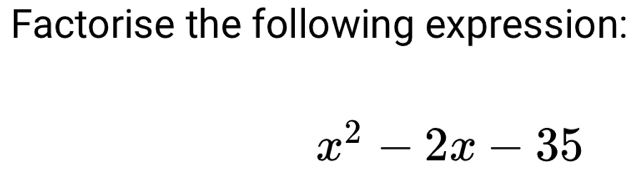 Factorise the following expression:
x^2-2x-35