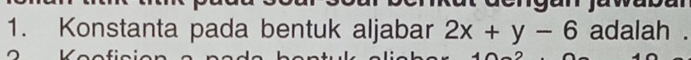 Konstanta pada bentuk aljabar 2x+y-6 adalah .