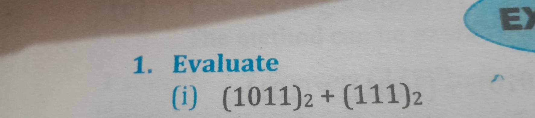 Evaluate 
(i) (1011)_2+(111)_2