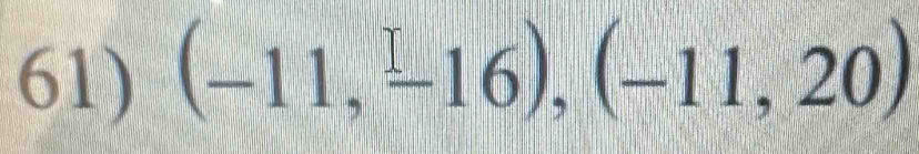 (-11,-16), (-11,20)