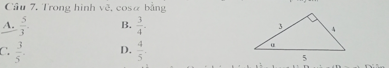 Trong hình vẽ, cosã bằng
B.
A.  5/3 .  3/4 .
D.
C.  3/5 .  4/5 .