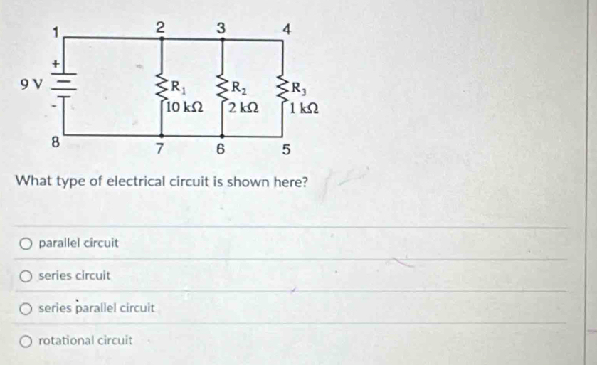 What type of electrical circuit is shown here?
parallel circuit
series circuit
series parallel circuit
rotational circuit