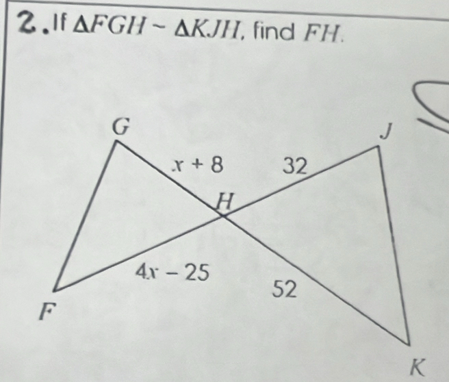 lf △ FGHsim △ KJH , find FH.