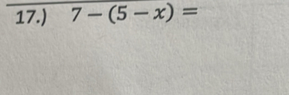 17.) 7-(5-x)=