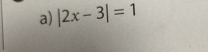 |2x-3|=1