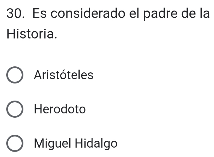 Es considerado el padre de la
Historia.
Aristóteles
Herodoto
Miguel Hidalgo