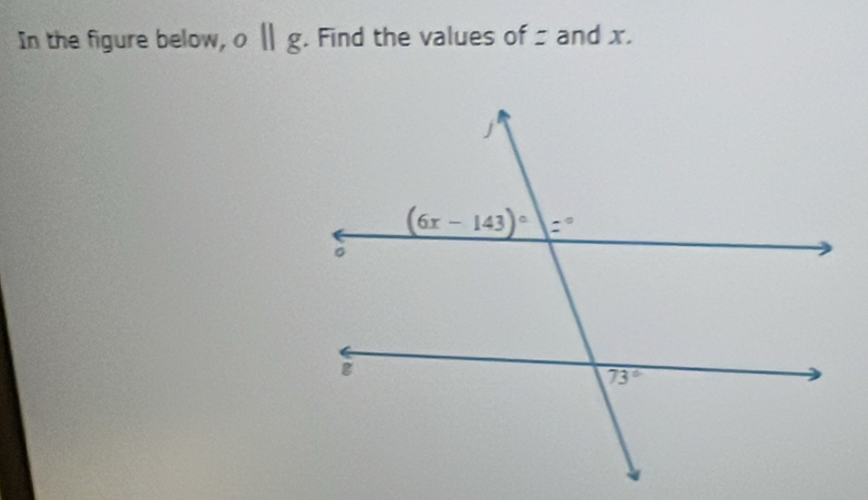 In the figure below, o||g. Find the values of  and x.