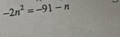 -2n^2=-91-n