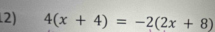 4(x+4)=-2(2x+8)