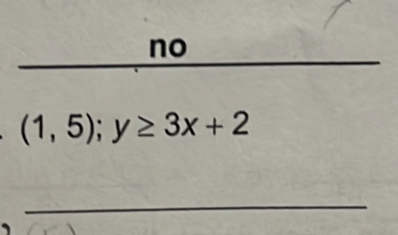 no
(1,5);y≥ 3x+2
_