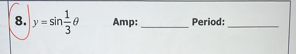 y=sin  1/3 θ Amp: _Period:_