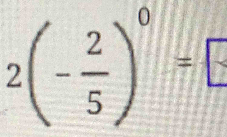 2(- 2/5 )^0=□