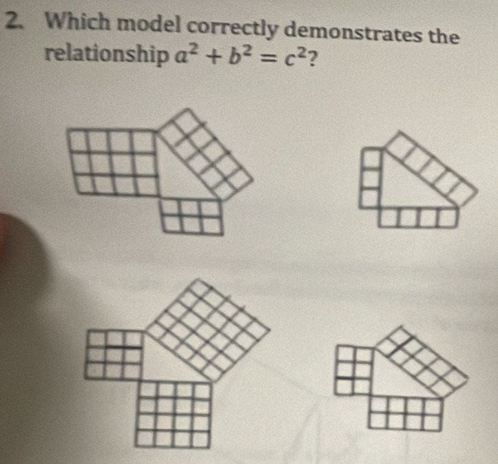 Which model correctly demonstrates the 
relationship a^2+b^2=c^2 ?