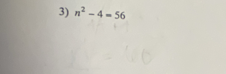 n^2-4=56