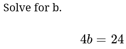 Solve for b.
4b=24