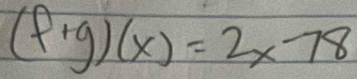 (f+g)(x)=2x-78