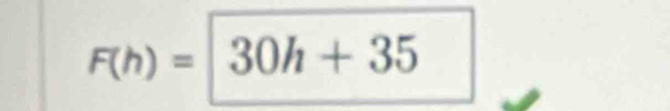 F(h)=30h+35