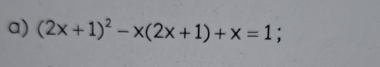 (2x+1)^2-x(2x+1)+x=1;